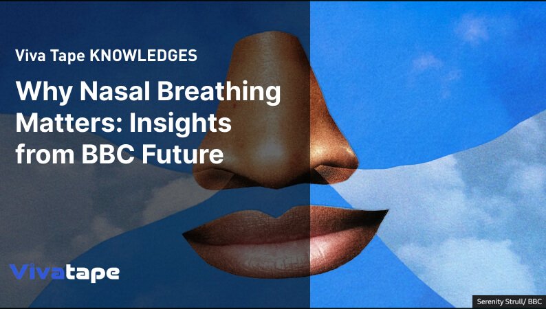Why Nasal Breathing Matters Insights from BBC Future