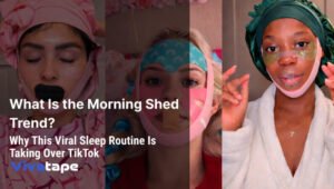 What Is the Morning Shed Trend? Why This Viral Sleep Routine Is Taking Over TikTok - Viva Tape
